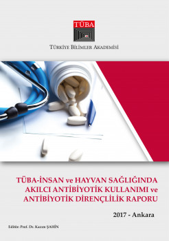 TÜBA-İnsan ve Hayvan Sağlığında Akılcı Antibiyotik Kullanımı ve Antibiyotik Dirençlilik Raporu